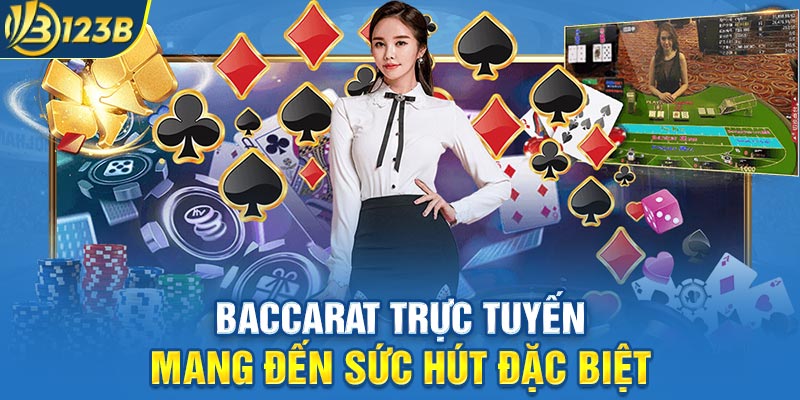 Baccarat trực tuyến mang đến sức hút đặc biệt