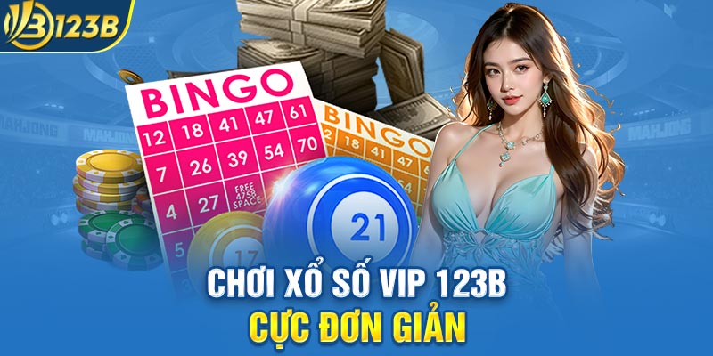 Chơi Xổ Số Vip 123B cực đơn giản