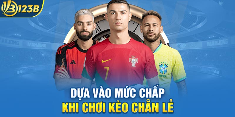 Dựa vào mức chấp khi chơi kèo Chẵn Lẻ