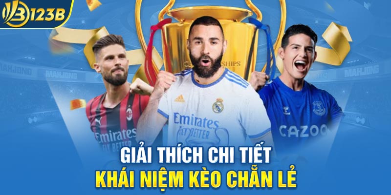 Giải thích chi tiết khái niệm kèo Chẵn Lẻ