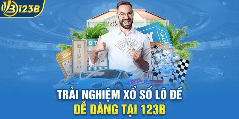 Trải nghiệm xổ số lô đề dễ dàng tại 123B