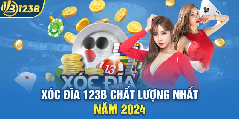 Xóc đĩa 123B chất lượng nhất năm 2024